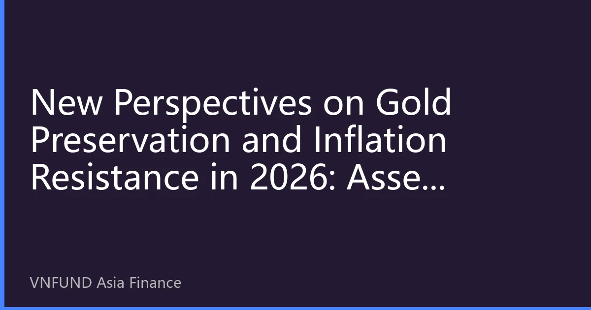 New Perspectives on Gold Preservation and Inflation Resistance in 2026: Asset Allocation Strategy Under Global Uncertainty